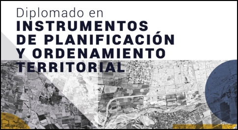 Nuevo diplomado interdisciplinario sobre Instrumentos de Planificación y Ordenamiento Territorial 