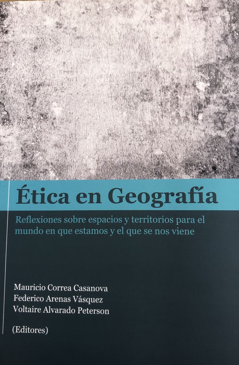 Portada libro Ética en Geografía. Reflexiones sobre espacios y territorios para el mundo en que estamos y el que se nos viene